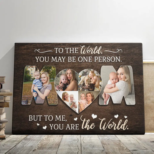 Personalized Photo Canvas Prints, Custom Photos, Family Gifts, Gifts For Mom From Daughter Or Son, Mother's Day, Mom You Are The World Dem Canvas
