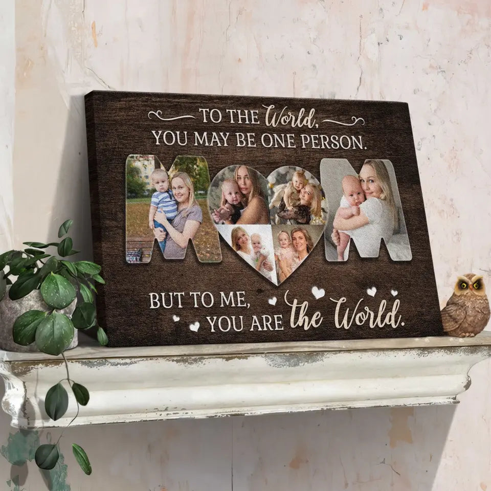 Personalized Photo Canvas Prints, Custom Photos, Family Gifts, Gifts For Mom From Daughter Or Son, Mother's Day, Mom You Are The World Dem Canvas