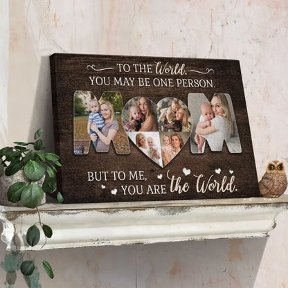 Personalized Photo Canvas Prints, Custom Photos, Family Gifts, Gifts For Mom From Daughter Or Son, Mother's Day, Mom You Are The World Dem Canvas