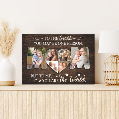 Personalized Photo Canvas Prints, Custom Photos, Family Gifts, Gifts For Mom From Daughter Or Son, Mother's Day, Mom You Are The World Dem Canvas
